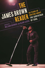 The James Brown Reader (Fifty Years of Writing About the Godfather of Soul) by Nelson George, Alan Leeds, 9780452289468