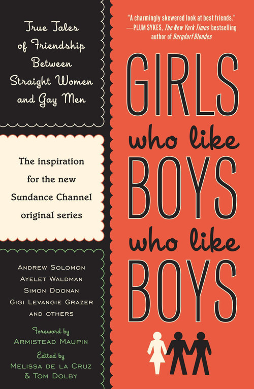 Girls Who Like Boys Who Like Boys (True Tales of Friendship Between Straight Women and Gay Men) by Melissa de la Cruz, Tom Dolby, Armistead Maupin, 9780452289611