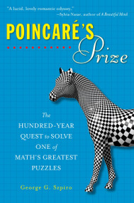 Poincare's Prize (The Hundred-Year Quest to Solve One of Math's Greatest Puzzles) by George G. Szpiro, 9780452289642