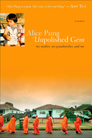 Unpolished Gem (My Mother, My Grandmother, and Me) by Alice Pung, 9780452290006
