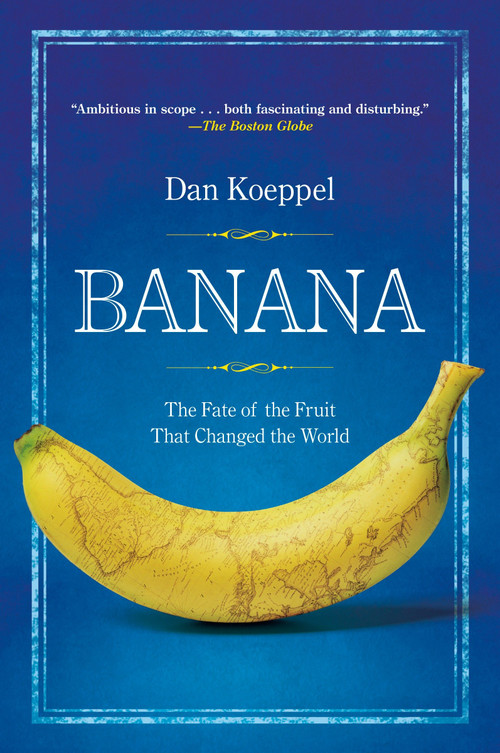 Banana (The Fate of the Fruit That Changed the World) by Dan Koeppel, 9780452290082