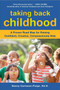 Taking Back Childhood (A Proven Roadmap for Raising Confident, Creative, Compassionate Kids) by Nancy Carlsson-Paige, 9780452290099