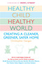Healthy Child Healthy World (Creating a Cleaner, Greener, Safer Home) by Christopher Gavigan, 9780452290198