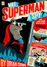 Was Superman a Spy? (And Other Comic Book Legends Revealed) by Brian Cronin, 9780452295322