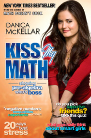 Kiss My Math (Showing Pre-Algebra Who's Boss) by Danica McKellar, 9780452295407