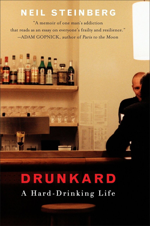 Drunkard (A Hard-Drinking Life) by Neil Steinberg, 9780452295438