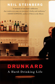 Drunkard (A Hard-Drinking Life) by Neil Steinberg, 9780452295438