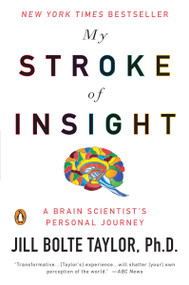 My Stroke of Insight (A Brain Scientist's Personal Journey) by Jill Bolte Taylor, 9780452295544