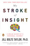My Stroke of Insight (A Brain Scientist's Personal Journey) by Jill Bolte Taylor, 9780452295544