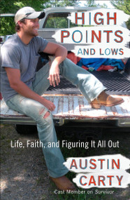 High Points and Lows (Life, Faith, and Figuring It All Out) by Austin Carty, 9780452295803