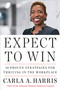 Expect to Win (10 Proven Strategies for Thriving in the Workplace) by Carla A. Harris, 9780452295902