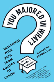 You Majored in What? (Designing Your Path from College to Career) by Katharine Brooks, EdD, 9780452296008