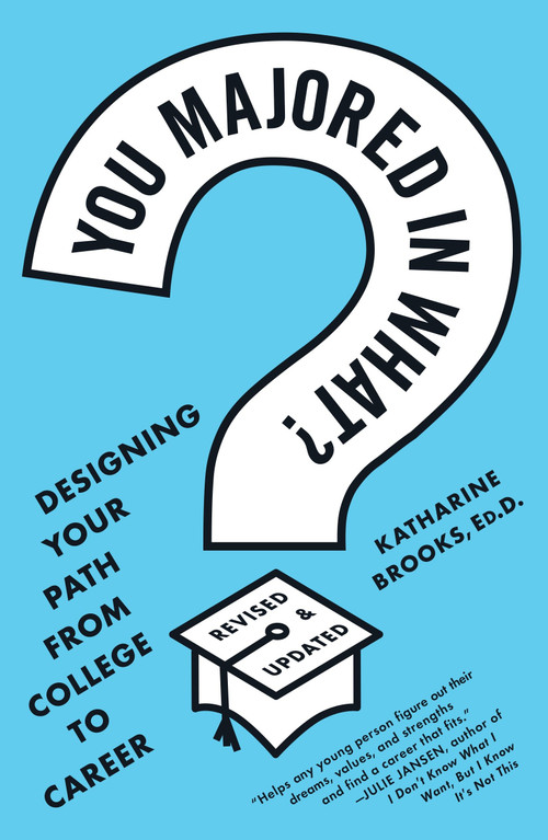 You Majored in What? (Designing Your Path from College to Career) by Katharine Brooks, EdD, 9780452296008