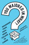 You Majored in What? (Designing Your Path from College to Career) by Katharine Brooks, EdD, 9780452296008