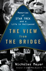 The View from the Bridge (Memories of Star Trek and a Life in Hollywood) by Nicholas Meyer, 9780452296534