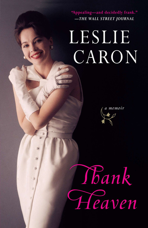 Thank Heaven (A Memoir) by Leslie Caron, 9780452296626