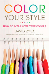 Color Your Style (How to Wear Your True Colors) by David Zyla, 9780452296831