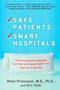 Safe Patients, Smart Hospitals (How One Doctor's Checklist Can Help Us Change Health Care from the Inside Out) by Peter Pronovost, Eric Vohr, 9780452296862