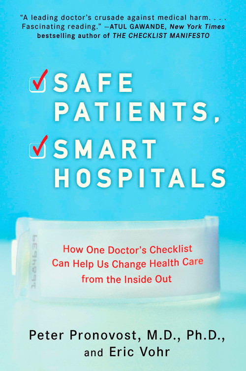 Safe Patients, Smart Hospitals (How One Doctor's Checklist Can Help Us Change Health Care from the Inside Out) by Peter Pronovost, Eric Vohr, 9780452296862