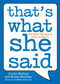 That's What She Said (The Most Versatile Joke on Earth) by Justin Wishne, Bryan Nicolas, 9780452297142