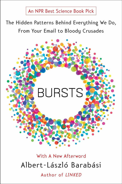 Bursts (The Hidden Patterns Behind Everything We Do, from Your E-mail to Bloody Crusades) by Albert-Laszlo Barabasi, 9780452297180