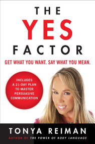 The Yes Factor (Get What You Want. Say What You Mean.) by Tonya Reiman, 9780452297210
