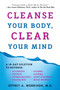 Cleanse Your Body, Clear Your Mind by Jeffrey Morrison M.D., 9780452297692
