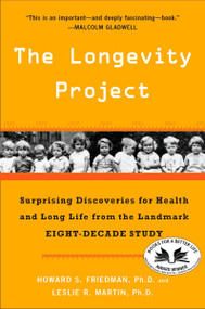 The Longevity Project (Surprising Discoveries for Health and Long Life from the Landmark Eight-Decade Study) by Howard S. Friedman Ph.D., Leslie R. Martin Ph.D., 9780452297708