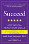Succeed (How We Can Reach Our Goals) by Heidi Grant Halvorson, Ph.D., Carol S. Dweck, 9780452297715