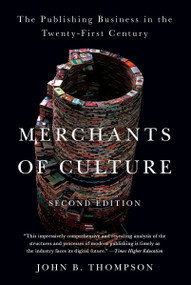 Merchants of Culture (The Publishing Business in the Twenty-First Century) by John B. Thompson, 9780452297722