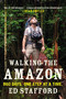Walking the Amazon (860 Days. One Step at a Time.) by Ed Stafford, 9780452298262