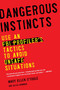 Dangerous Instincts (Use an FBI Profiler's Tactics to Avoid Unsafe Situations) by Mary Ellen O'Toole Ph.D, Alisa Bowman, 9780452298521