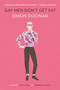 Gay Men Don't Get Fat by Simon Doonan, 9780452298538