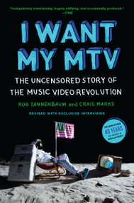 I Want My MTV (The Uncensored Story of the Music Video Revolution) by Rob Tannenbaum, Craig Marks, 9780452298569