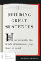 Building Great Sentences (How to Write the Kinds of Sentences You Love to Read) by Brooks Landon, 9780452298606