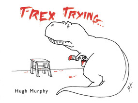 T-Rex Trying by Hugh Murphy, 9780452299023