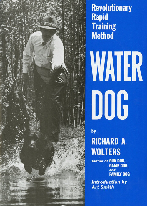 Water Dog (Revolutionary Rapid Training Method) by Richard A. Wolters, Chef Art Smith, 9780525247340