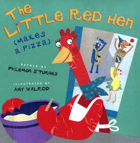 The Little Red Hen (Makes a Pizza) by Philemon Sturges, Amy Walrod, 9780525459538