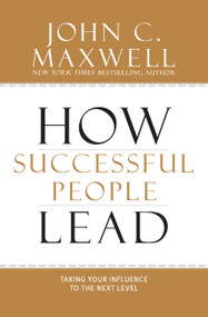 How Successful People Lead (Taking Your Influence to the Next Level) - 9781599953625 by John C. Maxwell, 9781599953625