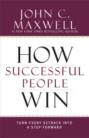 How Successful People Win (Turn Every Setback into a Step Forward) - 9781599953717 by John C. Maxwell, 9781599953717