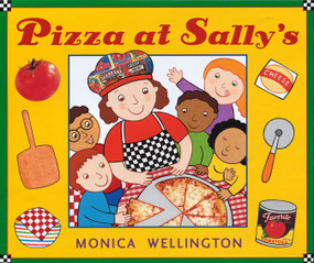 Pizza at Sally's by Monica Wellington, Monica Wellington, 9780525477150