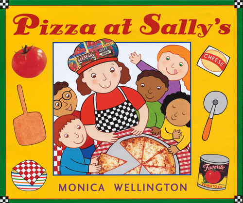 Pizza at Sally's by Monica Wellington, Monica Wellington, 9780525477150