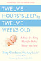 Twelve Hours' Sleep by Twelve Weeks Old (A Step-by-Step Plan for Baby Sleep Success) by Suzy Giordano, Lisa Abidin, 9780525949596
