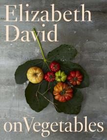 Elizabeth David on Vegetables (A Cookbook) by Elizabeth David, 9780670016686