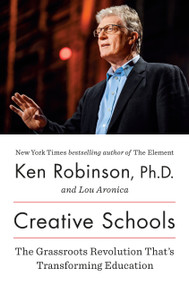 Creative Schools (The Grassroots Revolution That's Transforming Education) - 9780670016716 by Sir Ken Robinson, PhD, Lou Aronica, 9780670016716