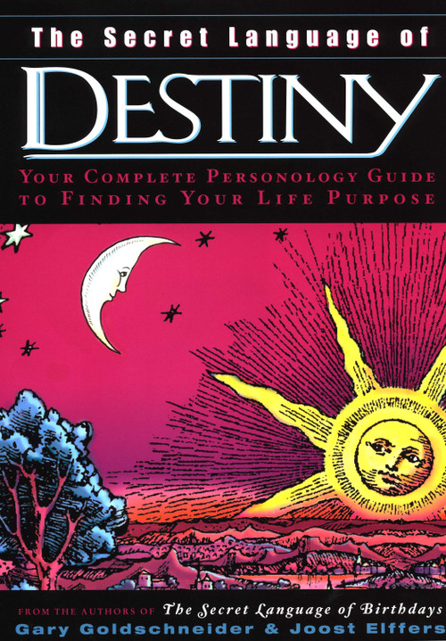 The Secret Language of Destiny (Your Complete Personology Guide to Finding Your Life Purpose) by Gary Goldschneider, Joost Elffers, 9780670032631