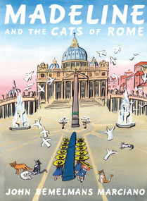 Madeline and the Cats of Rome by John Bemelmans Marciano, 9780670062973