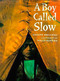 A Boy Called Slow by Joseph Bruchac, 9780698116160
