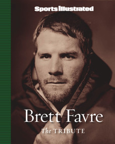 Sports Illustrated:  Brett Favre (The Tribute) by Sports Illustrated, 9781603200226
