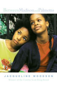 Between Madison and Palmetto by Jacqueline Woodson, 9780698119581